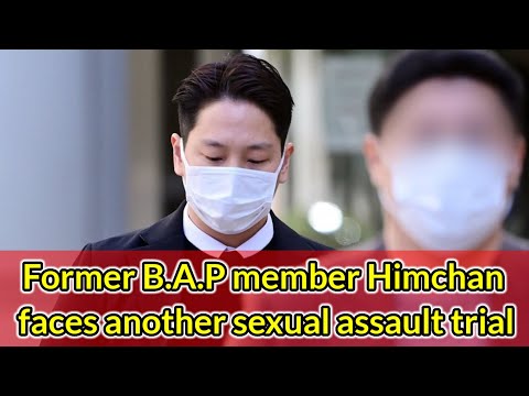 Former B.A.P member Himchan faces another sexual assault trial || HIMCHAN ANOTHER SEXUAL ASSAULT 😱
