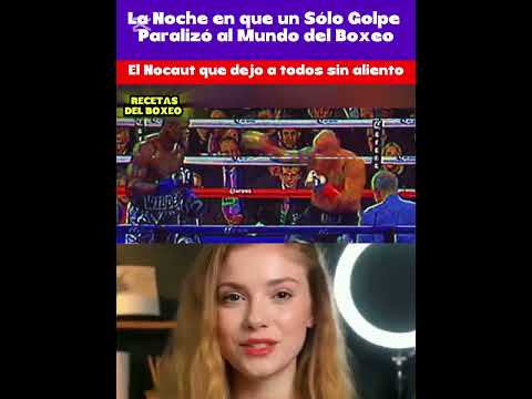 Boxeo: ¡Increíble! La noche en que un solo golpe paralizo al mundo del BOXEO
