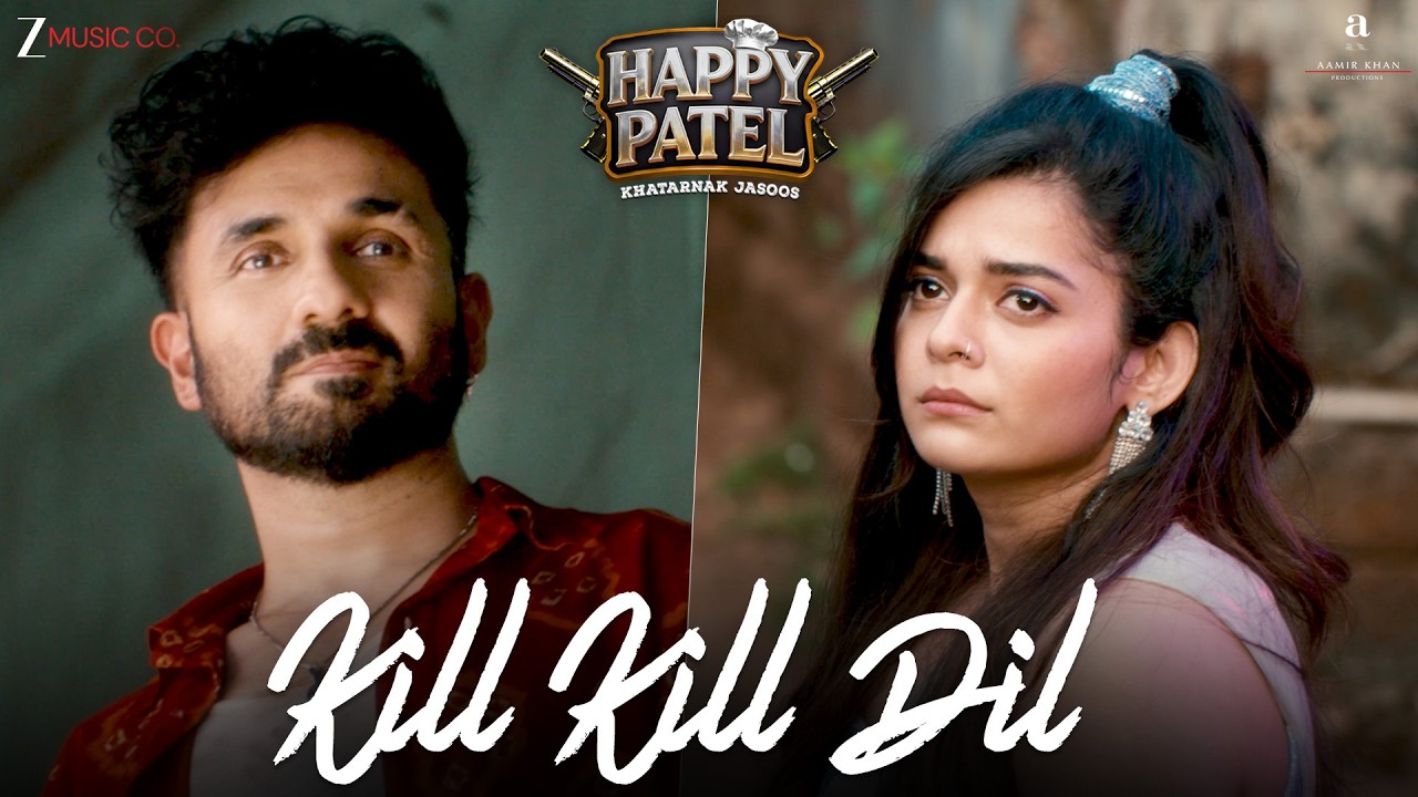 Kill Kill Dil | Happy Patel - Khatarnak Jasoos | Vir Das & Mithila Palkar | Manan Mehta