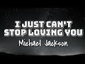 Michael Jackson I Just Can T Stop Loving You Lyrics Video