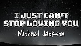 Michael Jackson - I Just Can&#39;t Stop Loving You (Lyrics Video) 🎤
