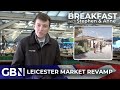 Leicester market to become 'part of history' ahead of £8 million revamp in levelling up scheme
