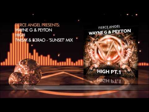 Fierce Angel Presents Wayne G & Peyton - High (TWISM & B3RAO 'Sunset' Mix)
