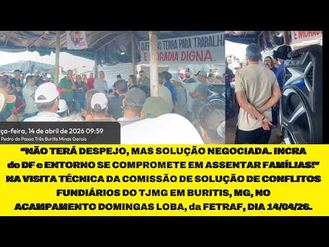 VISITA TÉCNICA DA COMISSÃO DE SOLUÇÃO DE CONFLITOS FUNDIÁRIOS DO TJMG EM BURITIS/MG: ACAMPAMENT LOBA
