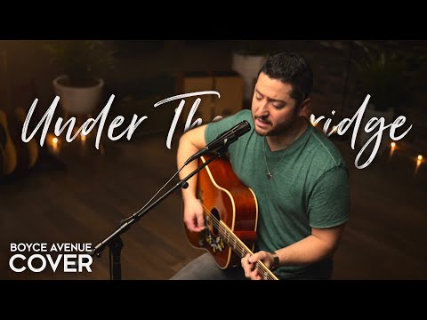 Under The Bridge - Red Hot Chili Peppers (Boyce Avenue acoustic cover) on Spotify & Apple