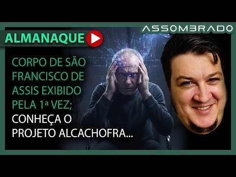 CORPO DE SÃO FRANCISCO DE ASSIS EXIBIDO PELO 1ªVEZ EM 800 ANOS; PROJETO ALCACHOFRA e +! (A.A. #1567)