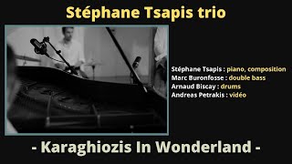 Stéphane Tsapis trio - Karaghiozis in Wonderland