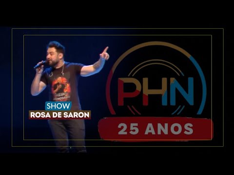 PHN 25 ANOS - Show Rosa de Saron