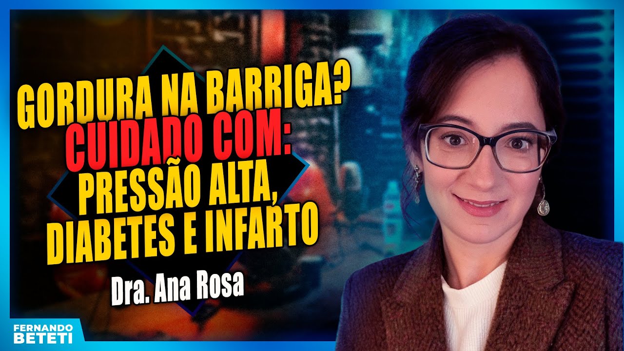 Por que a gordura da barriga está ligada à pressão alta, diabetes e infarto - Dra. Ana Rosa