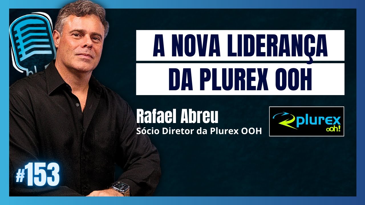 Rafael Abreu - Plurex OOH  - AJPODCAST #153