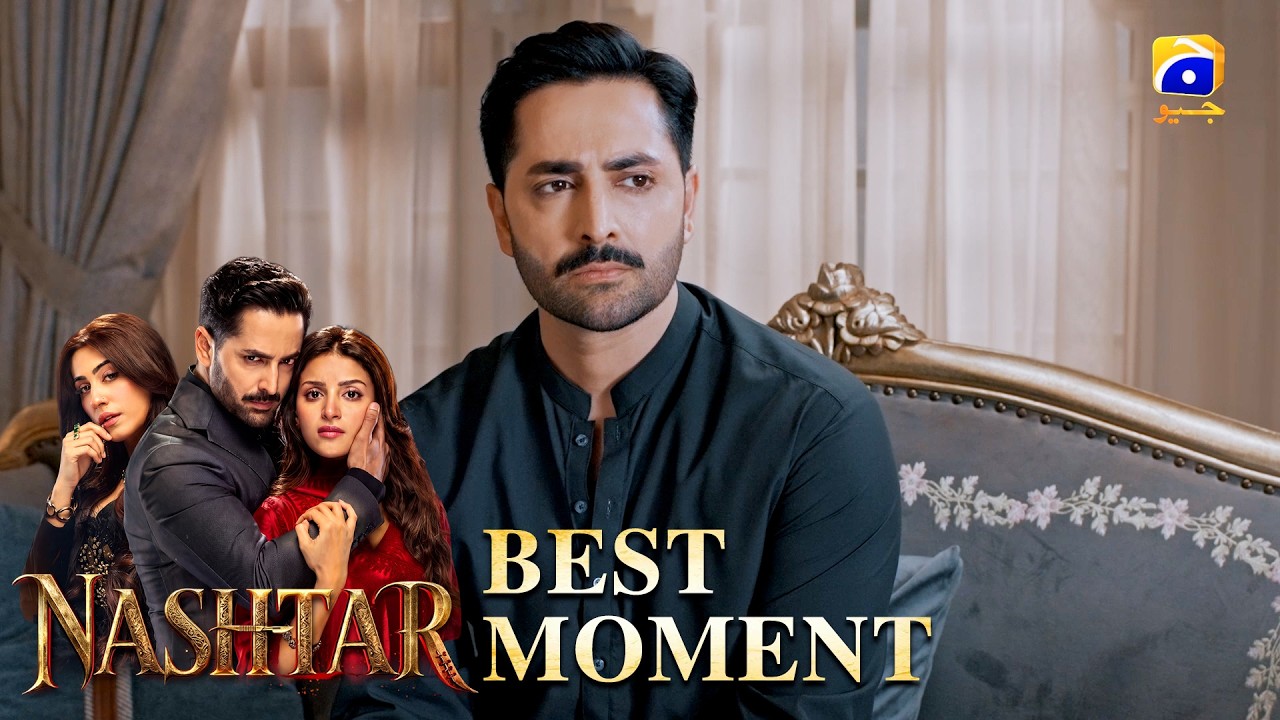 Nashtar Episode 12 | 𝐁𝐞𝐬𝐭 𝐌𝐨𝐦𝐞𝐧𝐭 𝟎𝟑 | Danish Taimoor - Anmol Baloch | Har Pal Geo