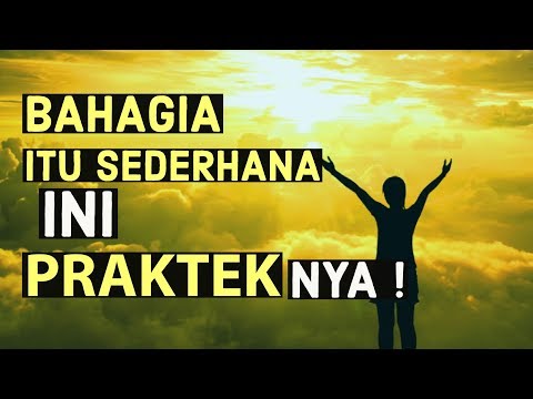 Motivasi Hidup Sukses - BAHAGIA ITU SEDERHANA, INI PRAKTEK NYA!