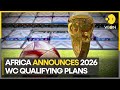 Africa reveals 2026 FIFA World Cup qualifying format | Latest News | WION