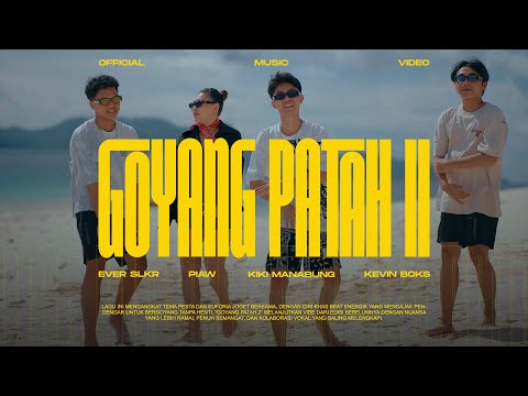 Ever Slkr - GOYANG PATAH 2 ft. Piaw x Kiki Manabung x Kevin Boks ( Official Music Video )