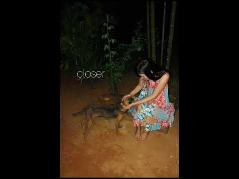 . 🎶Closer . by me .