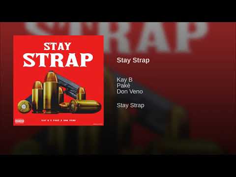 Kay B x Pakè x Don Veno - Stay Strap ( Audio )