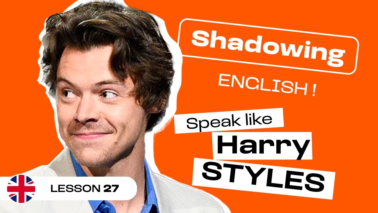 Shadowing English with Harry STYLES | British English accent (lesson #27)