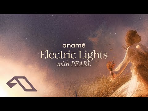 anamē & PEARL - Electric Lights (Original Mix)