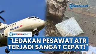 Pesawat ATR Disebut Meledak dengan Cepat, Tim SAR Kini Lalui Medan Terjal Cari Korban di Hari Kedua
