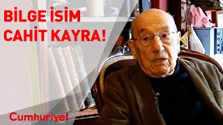 Bilge insan Cahit Kayra’yı yitirdik. Alev Coşkun yazdı.
