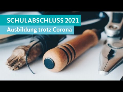 Schulabschluss 2021 - Ausbildung trotz Corona