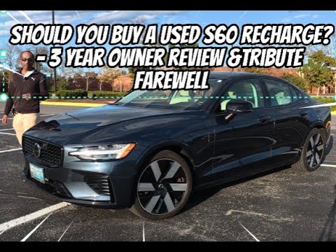 Should You Buy a Used S60 Recharge? -A 3-Year Owner Review & Tribute