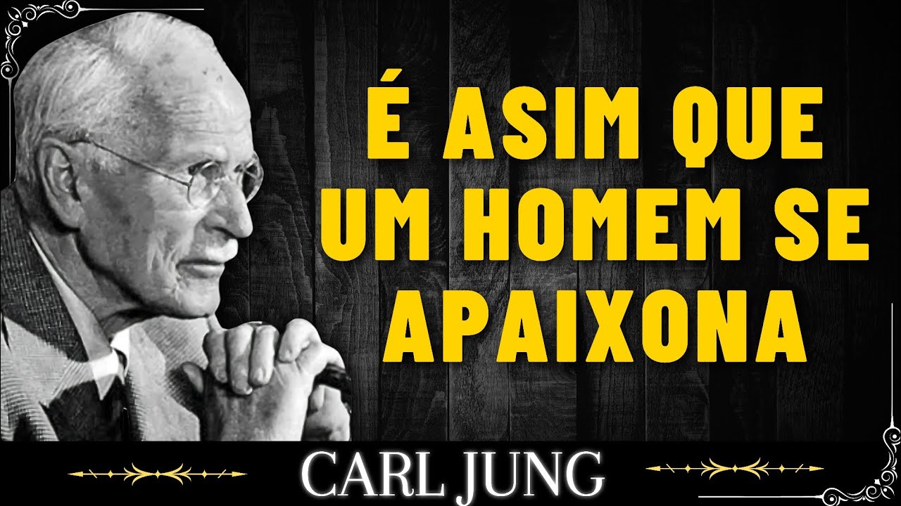 A forma como os homens se APAIXONAM – Carl Jung