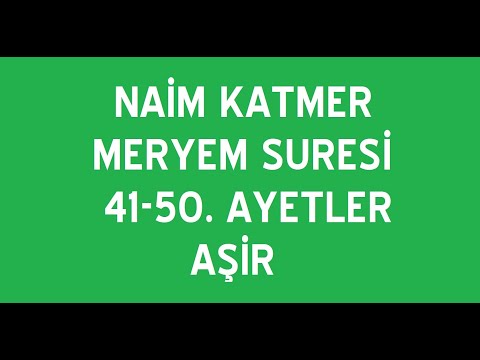 Naim Katmer, Meryem Suresi 41-50.  Ayetler Aşir