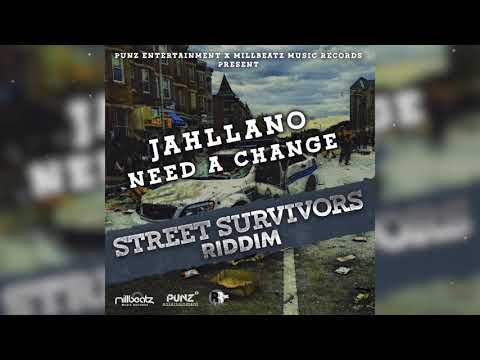 Jahllano- Need a Change {Street Survivors Riddim} 2019 Uncensored