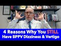 4 Reasons Why you still have BPPV dizziness & Vertigo