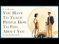 You Have To TEACH People How To FEEL About You The Essence Of Game