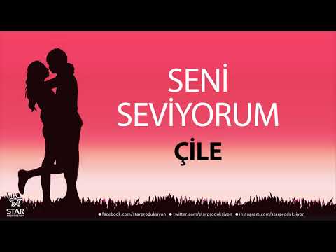 Seni Seviyorum ÇİLE - İsme Özel Aşk Şarkısı
