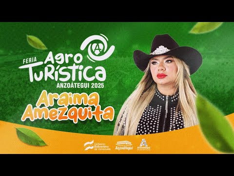 FERIA AGROTURÍSTICA ANZOÁTEGUI 2025 - ARAIMA AMEZQUITA