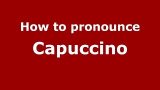 How to pronounce Capuccino