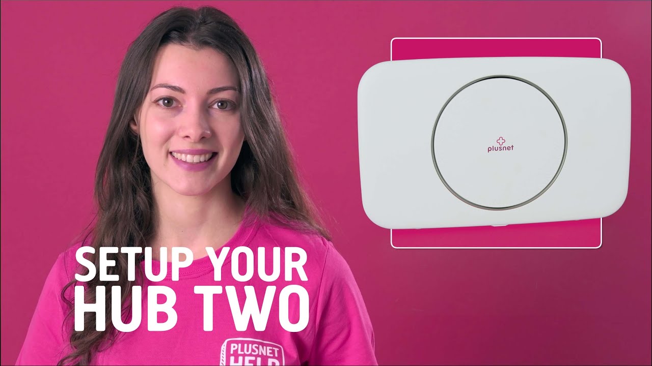 Setting up your Hub Two - Plusnet Help