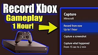 How to Record Xbox One Gameplay up to 1 HOUR | (No Capture Card Needed!)