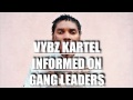 Vybz Kartel Informed On Gang Leaders After Murder ...
