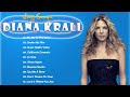 Diana Krall Greatest Hits Full Album Best Songs Of Diana Krall Diana Krall Top Hits