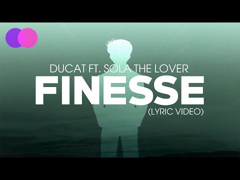 DUCAT - Finesse (ft. Sola The Lover) [Lyric Video]