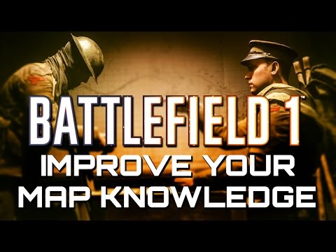 Battlefield 1: How to Improve your Map Knowledge and Awareness (Battlefield 1 Guides)