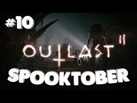 Outlast 2 PT 10 - B&B's Spooktober playthrough!