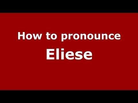 How to pronounce Eliese (French/France) - PronounceNames.com