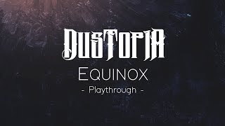 DUSTOPIA - Equinox (Playthrough)