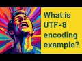 What is UTF-8 encoding example?