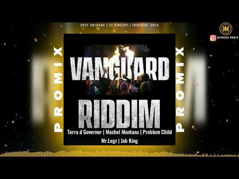 Vanguard riddim Promix - Terra D Governor | Jab King | Machel Montana | Mr.Legz & More | 2022 soca