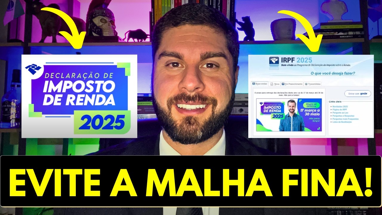 IMPOSTO DE RENDA 2025: PASSO A PASSO DEFINITIVO PARA NÃO ERRAR E FUGIR DA MALHA FINA!