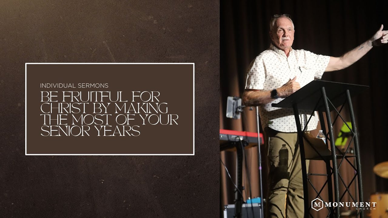 Be Fruitful for Christ by Making the Most of your Senior Years // 6-22-25