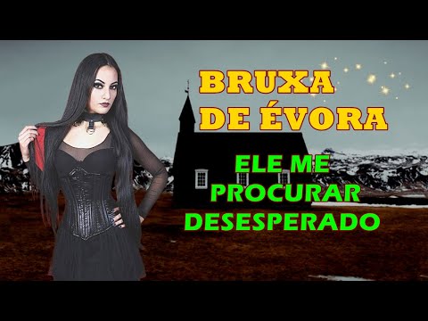 ORAÇÃO DA BRUXA DE ÉVORA PARA ELE ME PROCURAR AGORA DESESPERADO💒