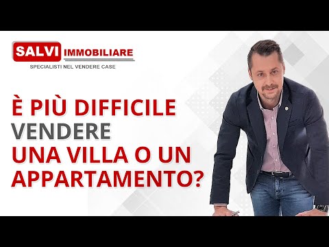 È più difficile vendere una villa o un appartamento?