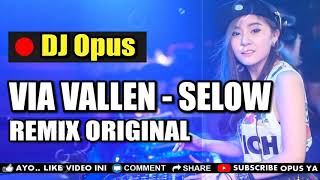 Download lagu DJ SLOW FULL BASS  VIA VALLEN   SELOW  REMIX TERBARU PALING ENAK SEDUNIA 2019 mp3